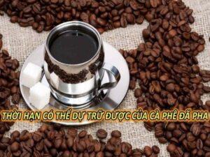 Cà Phê Pha Phin để Tủ Lạnh được Bao Lâu