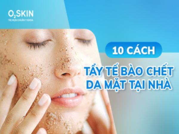 Vì sao phải thường xuyên tẩy tế bào chết da mặt?